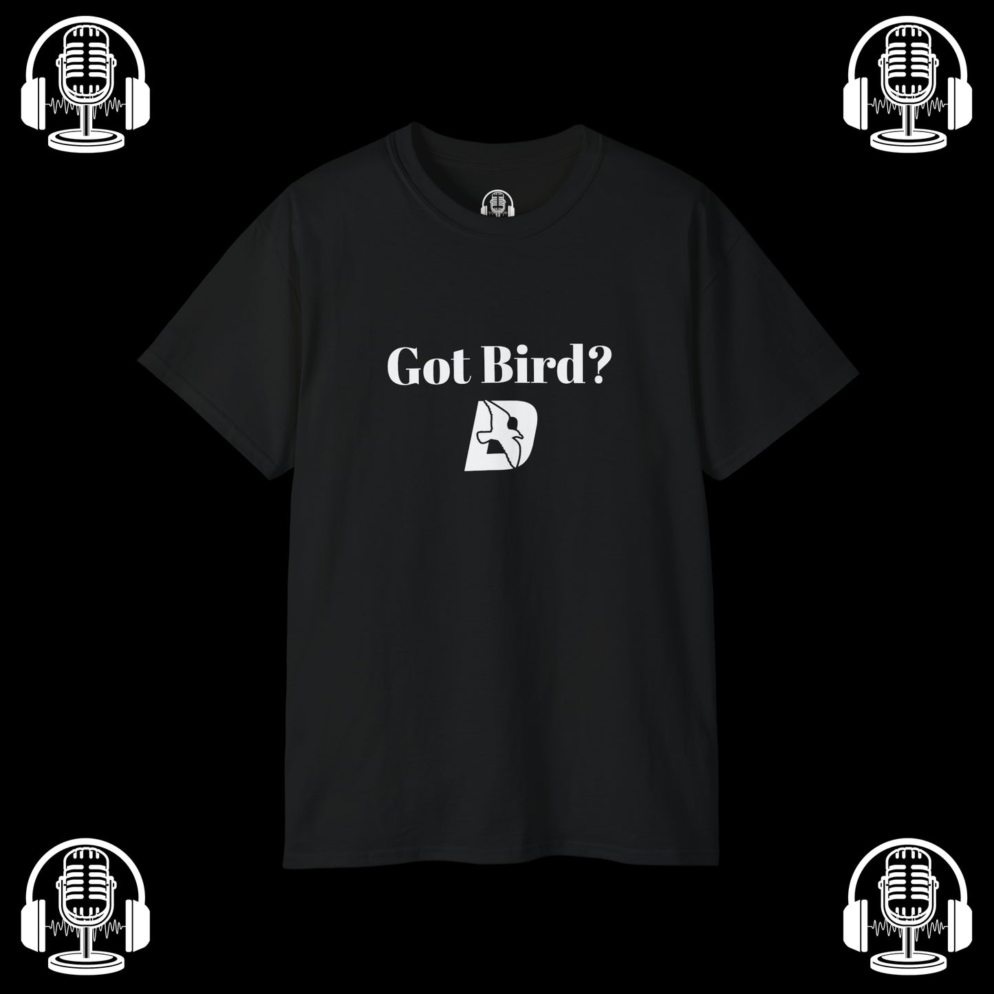 Got Bird? Tee